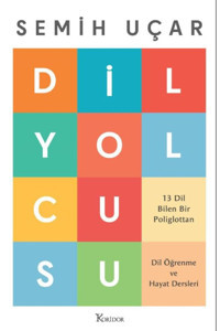 Koridor Yayıncılık Dil Yolcusu: 13 Dil Bilen Bir Poliglottan Dil Öğrenme ve Hayat Dersleri