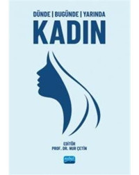 Dünde Bugünde Yarında Kadın- Nobel Akademik Yayıncılık