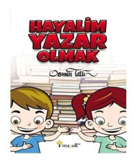 Hayalim Yazar Olmak - Osman Tatlı - Maşuk Kitap