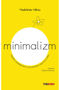 The Kitap Minimalizm ( Hayatınızı Sadeleştirmenin ve Sürdürülebilir Yaşamanın Yolları )