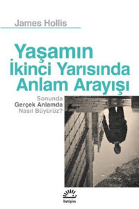 İletişim Yayınları Yaşamın Ikinci Yarısında Anlam Arayışı James Hollis