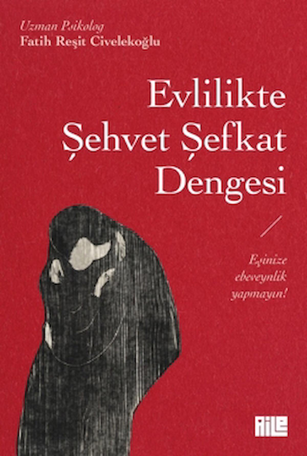 Evlilikte Şehvet Şefkat Dengesi / Fatih Reşit Civelekoğlu / Aile Yayınları / 9786259897950