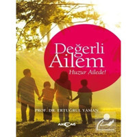 Değerli Ailem-Huzur Ailede! - Ertuğrul Yaman - Akçağ Yayınları