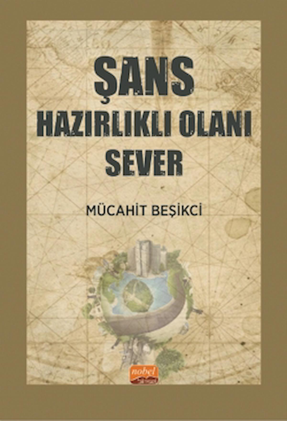 Şans Hazırlıklı Olanı Sever / Mücahit Beşikci / Nobel Bilimsel Eserler / 9786253985073