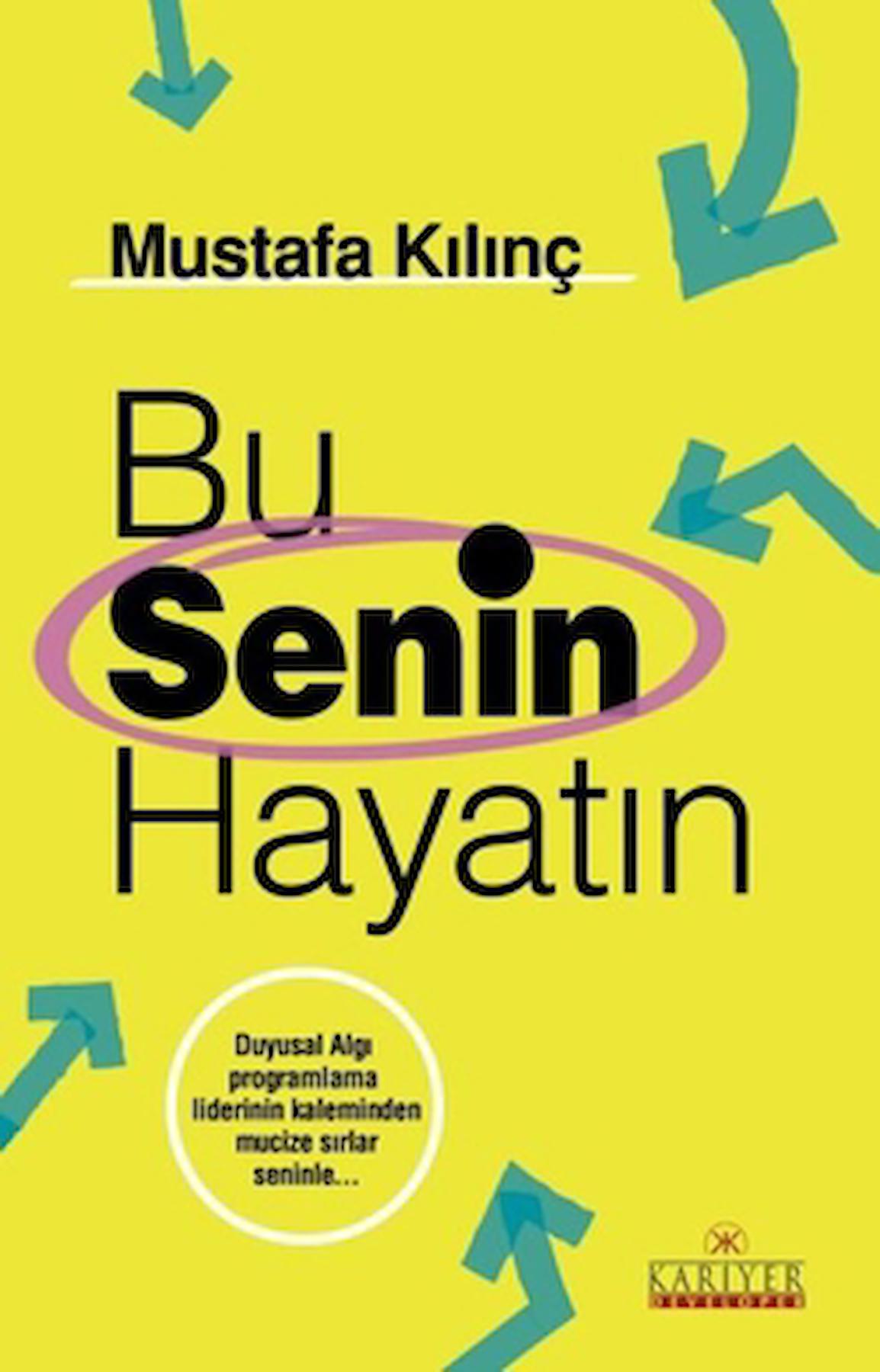 Bu Senin Hayatın / Mustafa Kılınç / Kariyer Yayınları / 9786257337243