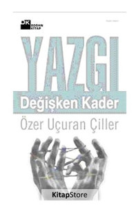 Yazgı - Değişken Kader - Özer Uçuran Çiller - Doğan Kitap