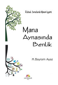 Mana Aynasında Benlik - M. Bayram Ayaz - Mevsimler Kitap