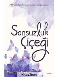 Sonsuzluk Çiçeği - Yasemin Acet - Arunas Yayıncılık