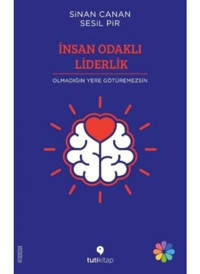 İnsan Odaklı Liderlik - Sinan Canan - Sesil Pir - Tuti Kitap