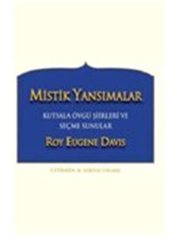 Mistik Yansımalar-Kutsala Övgü Şiirleri ve Seçme Sunular - Roy Eugene Davis - Gazi Kitabevi