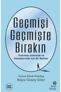 Hep Kitap Geçmişi Geçmişte Bırakın / Büşra Güneş Güler / Hep Kitap /