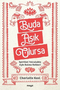 Maya Kitap Buda Aşık Olursa - Spiritüel Yolculukta Aşkı Bulma Rehberi