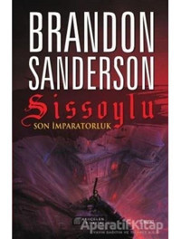 Sissoylu 1 - Son İmparatorluk - Brandon Sanderson - Akılçelen Kitaplar