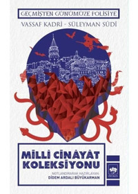 Milli Cinayat Koleksiyonu - Geçmişten Günümüze Polisiye - Süleyman Sudi - Vassaf Kadri - Ötüken Neşriyat