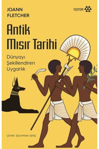 Yeditepe Yayınevi Antik Mısır Tarihi - Dünyayı Şekillendiren Uygarlık