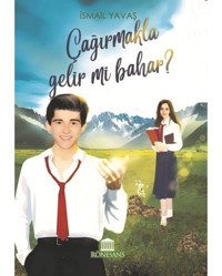 Çağırmakla Gelir mi Bahar? - İsmail Yavaş - Rönesans Yayınları