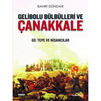 Gelibolu Bülbülleri ve Çanakkale-60.Tepe ve Nişancılar - Bahri Dündar - Yediveren Yayınları