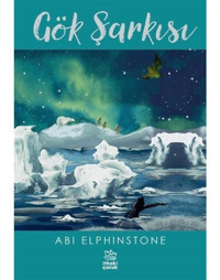 Gök Şarkısı - Abi Elphinstone - İthaki Çocuk