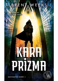 Kara Prizma: Işıkyaratan Serisi-1 - Brent Weeks - İthaki Yayınları