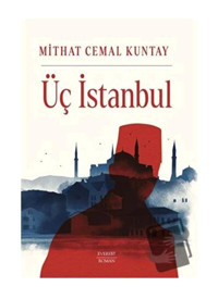 Everest Yayınları Üç Istanbul, Mithat Cemal Kuntay, , Üç Istanbul Kitabı, 640 Sayfa