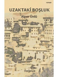 Uzaktaki Boşluk - Alper Ünlü - Yeni İnsan Yayınevi