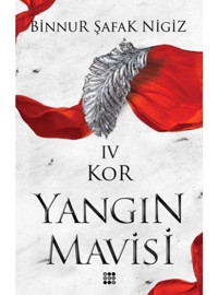 Kor-Yangın Mavisi 4 - Binnur Şafak Nigiz - Dokuz Yayınları