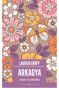 İthaki Yayınları Arkadya / Lauren Groff / İthaki Yayınları / 9786052655207