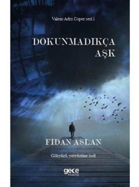Dokunmadıkça Aşk - Valent Adm Coper Seri 1 - Fidan Aslan - Gece Kitaplığı
