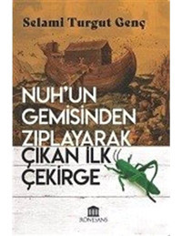 Nuh'un Gemisinden Zıplayarak Çıkan İlk Çekirge - Selami Turgut Genç - Rönesans Yayınları