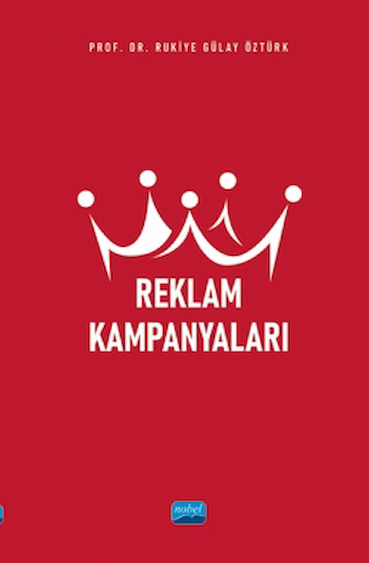 Reklam Kampanyaları / Rukiye Gülay Öztürk / Nobel Akademik Yayıncılık / 9786253977207