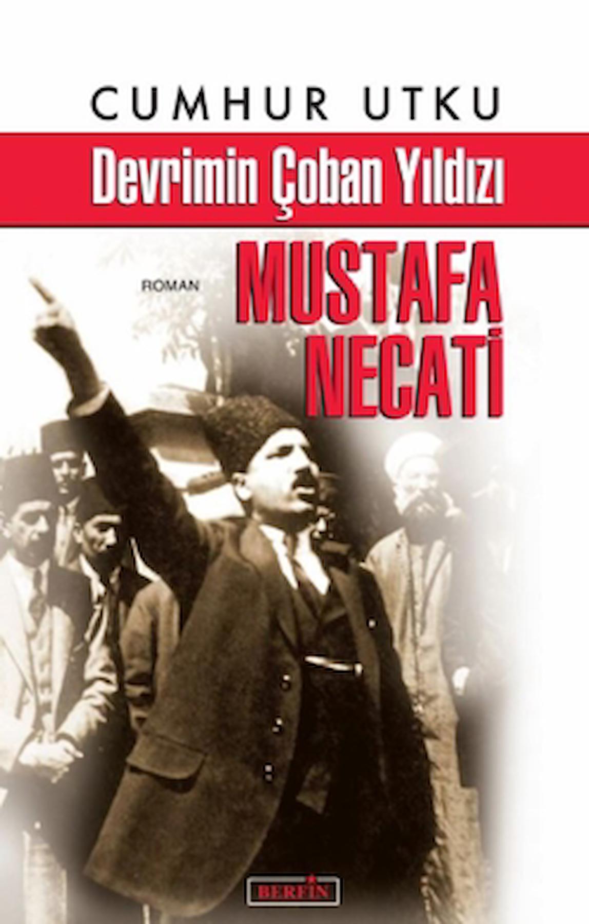 Devrimin Çoban Yıldızı Mustafa Necati / Cumhur Utku / Berfin Yayınları / 9786057221971