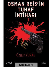 Osman Reis'in Tuhaf İntiharı - Özgür Vural - Abis Yayınları