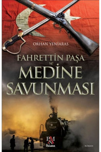 Panama Yayıncılık Fahrettin Paşa Ve Medine Savunması - - Orhan Yeniaras