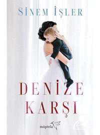 Denize Karşı - Sinem İşler - Müptela Yayınları