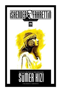 Sümer Kızı - 7000 Sene Evvel Sümer Medeniyetini Yaratan Türklerin Tarihi - İskender Fahrettin Sertelli - Ötüken Neşriyat
