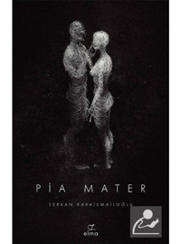 Pia Mater - Serkan Karaismailoğlu - Elma Yayınevi