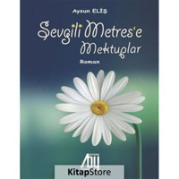 Sevgili Metres'e Mektuplar - Aysun Eliş - Baygenç Yayıncılık