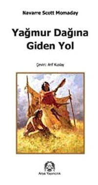 Yağmur Dağına Giden Yol - N.Scott Momaday - Arif Kızılay - Arya Yayıncılık
