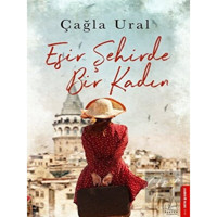 Esir Bir Şehirde Bir Kadın - Çağla Ural - Destek Yayınları