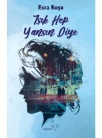 Işık Hep Yansın Diye - Esra Koşu - Müptela Yayınları