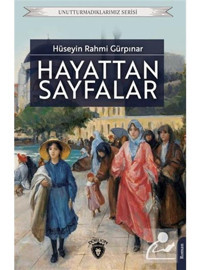 Hayattan Sayfalar - Unutturmadıklarımız Serisi - Hüseyin Rahmi Gürpınar - Dorlion Yayınevi