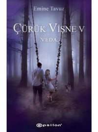 Çürük Vişne 5 - Veda - Emine Tavuz - Epsilon Yayınevi