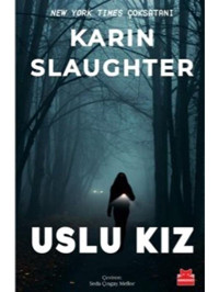 Uslu Kız - Karin Slaughter - Kırmızı Kedi