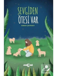 Sevgiden Ötesi Var - Osman Çeviksoy - Akçağ Yayınları