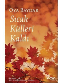 Sıcak Külleri Kaldı - Oya Baydar - Can Yayınları
