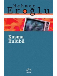 Kusma Kulübü - Mehmet Eroğlu - İletişim Yayınları
