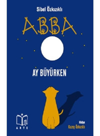 Abba - Ay Büyürken - Sibel Özkızıklı - Arte Yayınları