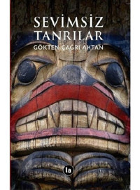 Sevimsiz Tanrılar - Gökten Çağrı Aktan - La Kitap