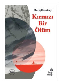 Kırmızı Bir Ölüm - Meriç Demiray - Hep Kitap