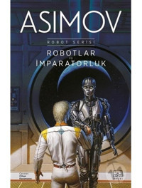 Robotlar ve İmparatorluk - Robot Serisi 4. Kitap - Isaac Asimov - İthaki Yayınları